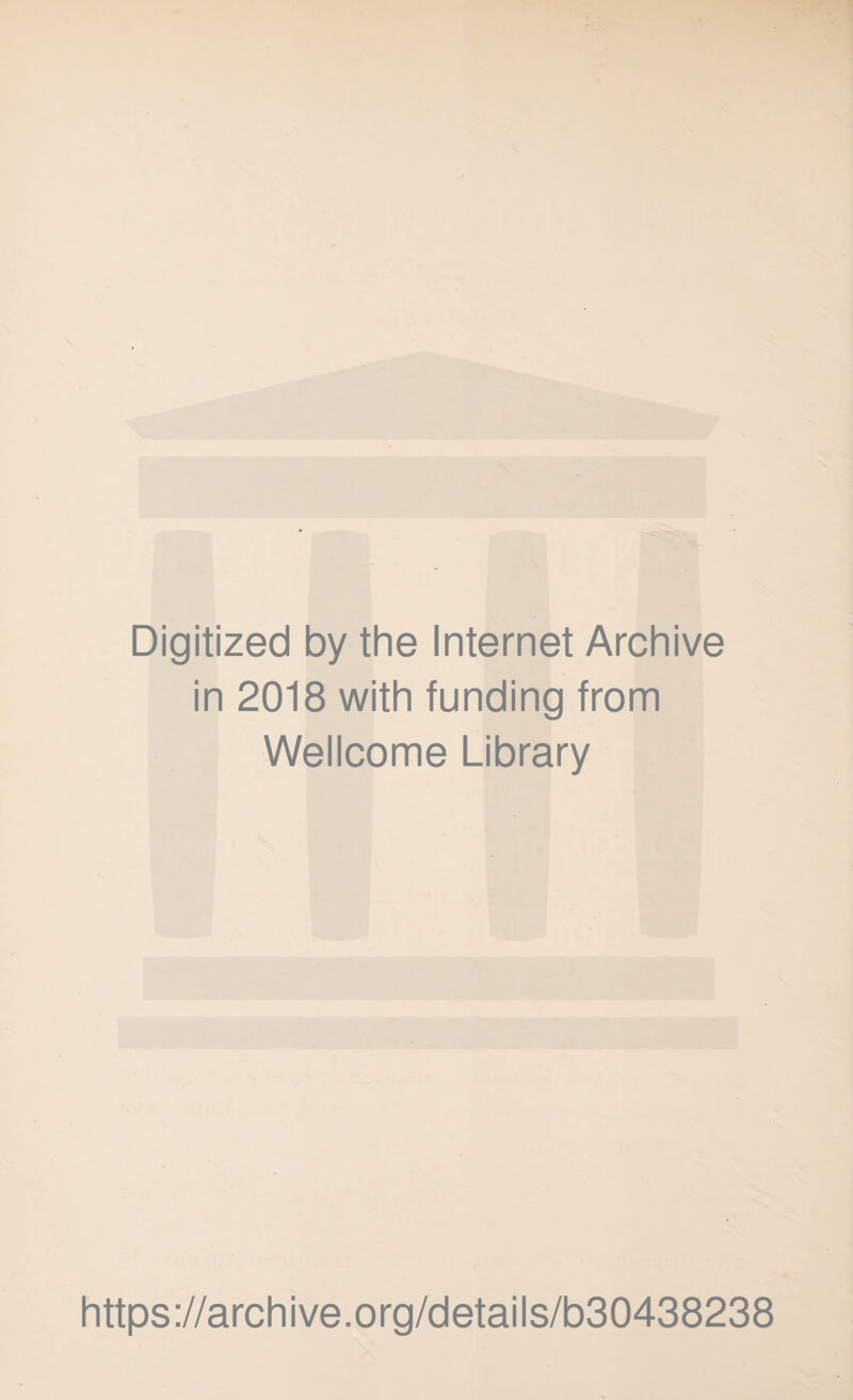 Digitized by the Internet Archive in 2018 with funding from Wellcome Library https://archive.org/details/b30438238