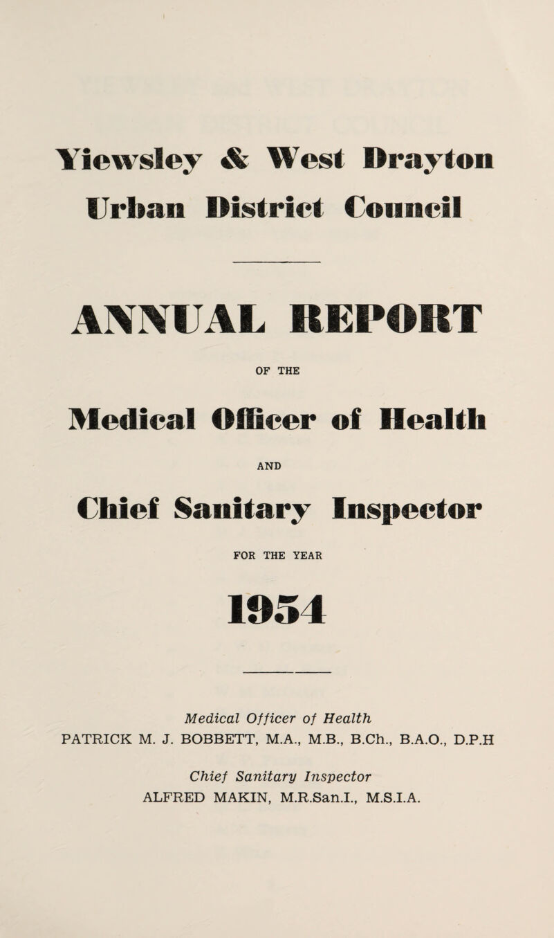 Urban District Council ANNUAL REPORT OF THE Medical Officer of Health AND Chief Sanitary Inspector FOR THE YEAR 1954 Medical Officer of Health PATRICK M. J. BOBBETT, M.A., M.B., B.Ch., B.A.O., D.P.H Chief Sanitary Inspector ALFRED MAKIN, M.R.San.I., M.S.I.A.