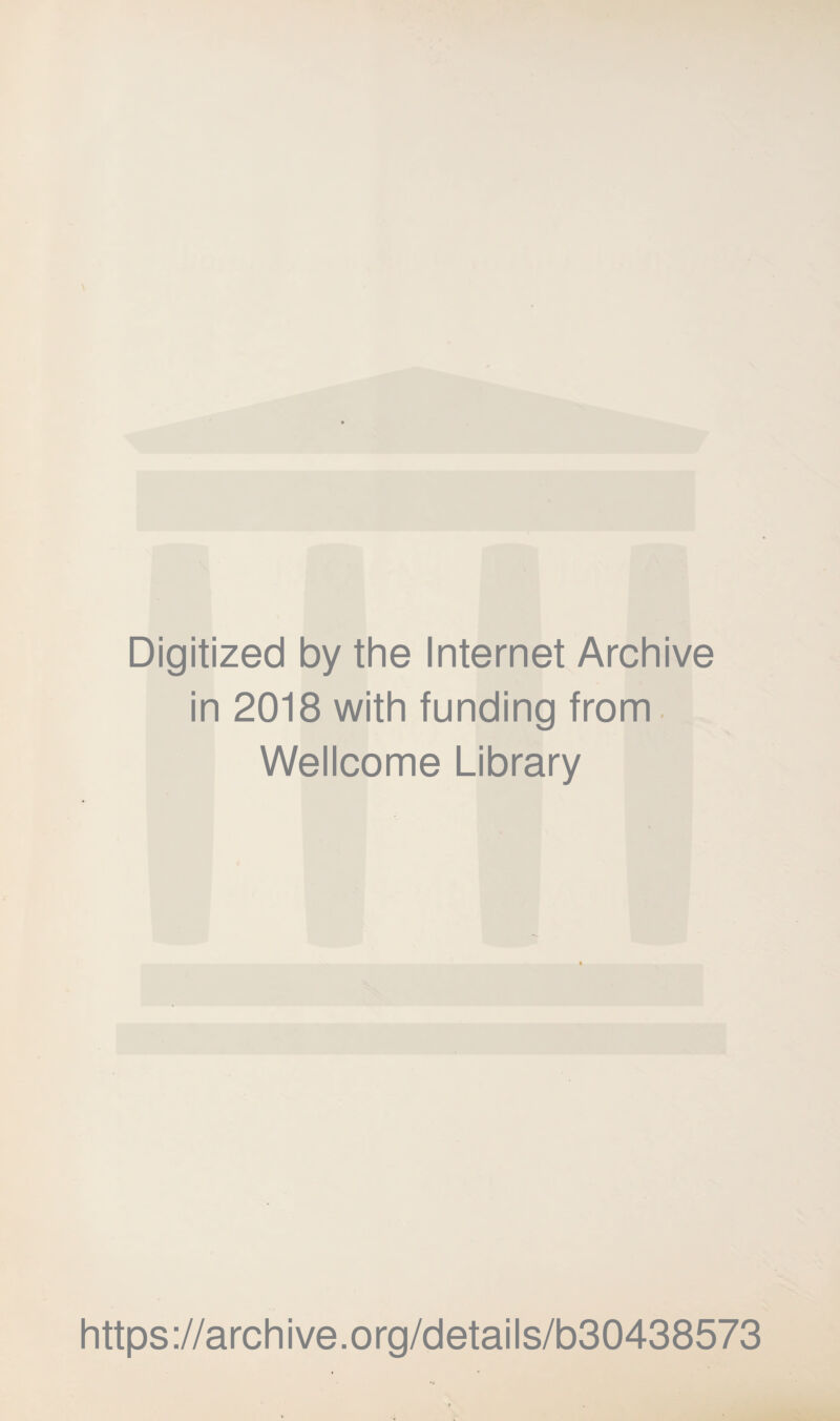 Digitized by the Internet Archive in 2018 with funding from Wellcome Library https://archive.org/details/b30438573