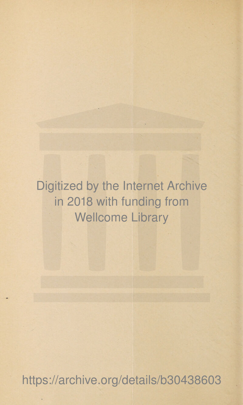 Digitized by the Internet Archive in 2018 with funding from Wellcome Library https://archive.org/details/b30438603