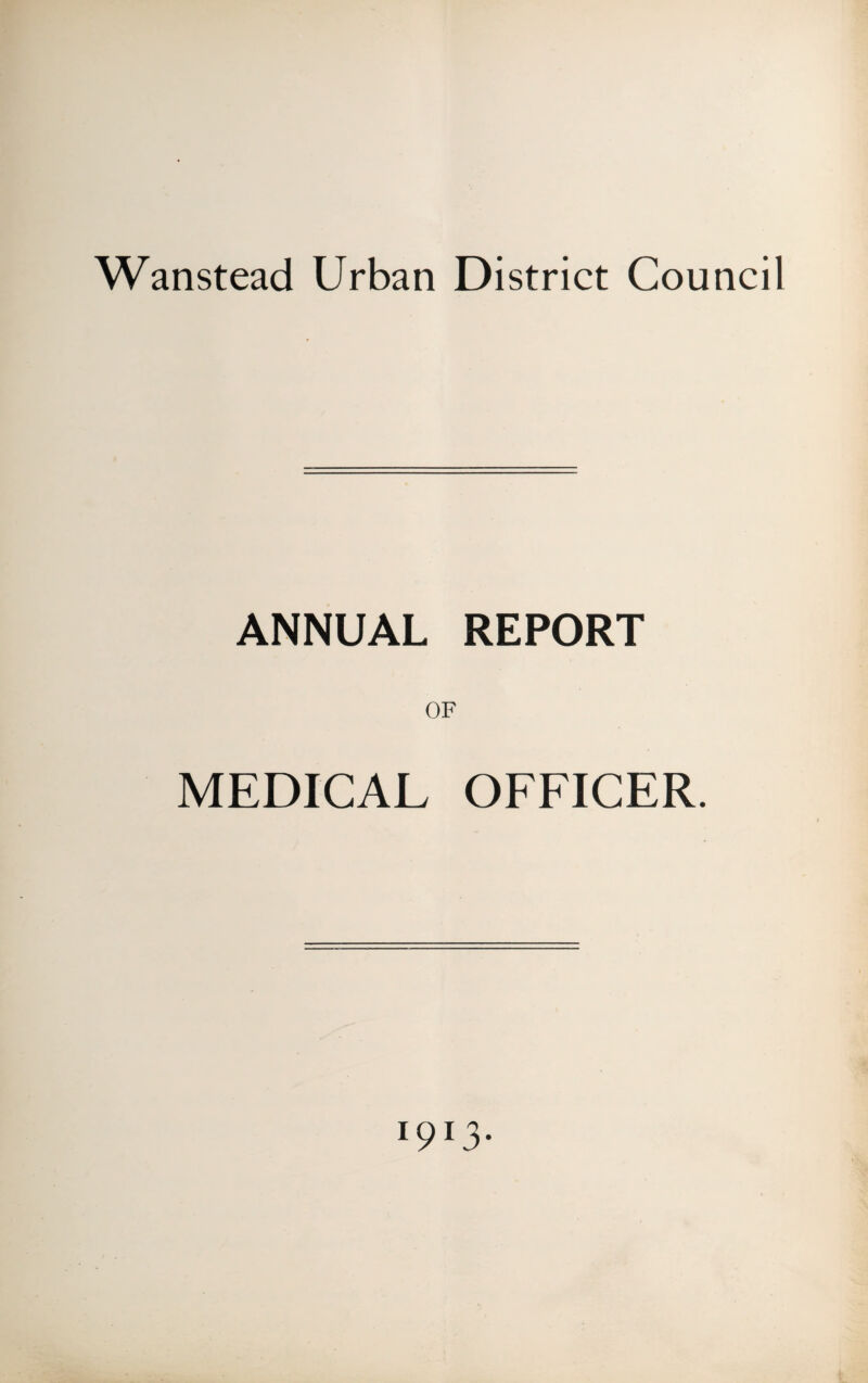 Wanstead Urban District Council ANNUAL REPORT OF MEDICAL OFFICER.