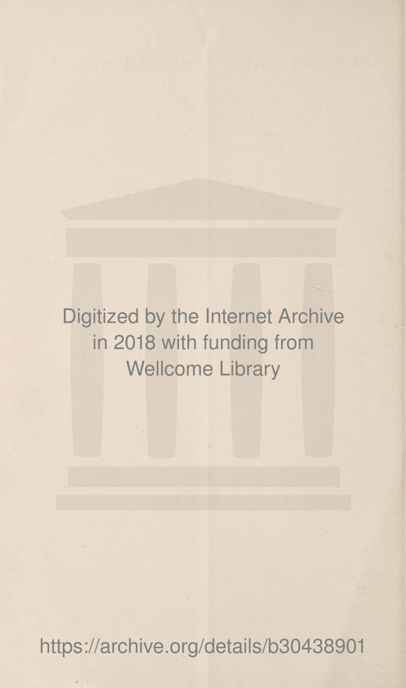 Digitized by the Internet Archive in 2018 with funding from Wellcome Library https://archive.org/details/b30438901