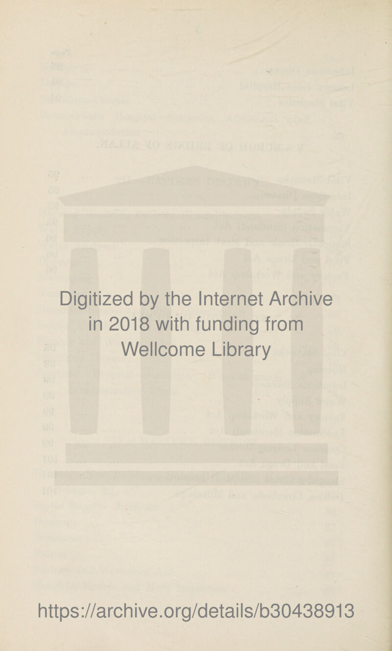 Digitized by the Internet Archive in 2018 with funding from Wellcome Library https://archive.org/details/b30438913