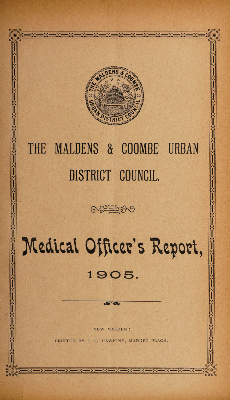5ft T--V~T~. T T ' TT ’ ▼ T—.T T  TT TT TT T'T T T  TT- TT-T T ~ TT~ 'i11111 aa^^^a a_aIa-aa.-aa-i!i i!i_A^TTTrjLJk-aIa-AA-AA..aV1// ► <4 ►V M ►  c% ► «< ►% THE MALDENS & COOMBE URBAN DISTRICT COUNCIL GV/g5~=~?3''3 X^ilcal Qft\c«’s Hcport, 1 ©OS. OSTIA# NEW MALDEN : PRINTED BY F. J. HAWKINS, MARKET PLACE. ► 4 ►« *< V ► 1 --r-r-tt~- 'T t*— r t— ▼ ▼ • - vt.. t T  yy~--TT' -A A_4Ji_AJL_A—A_AA_A-A_AA_AA_AA-AA-AA— ~Q-y-y-y