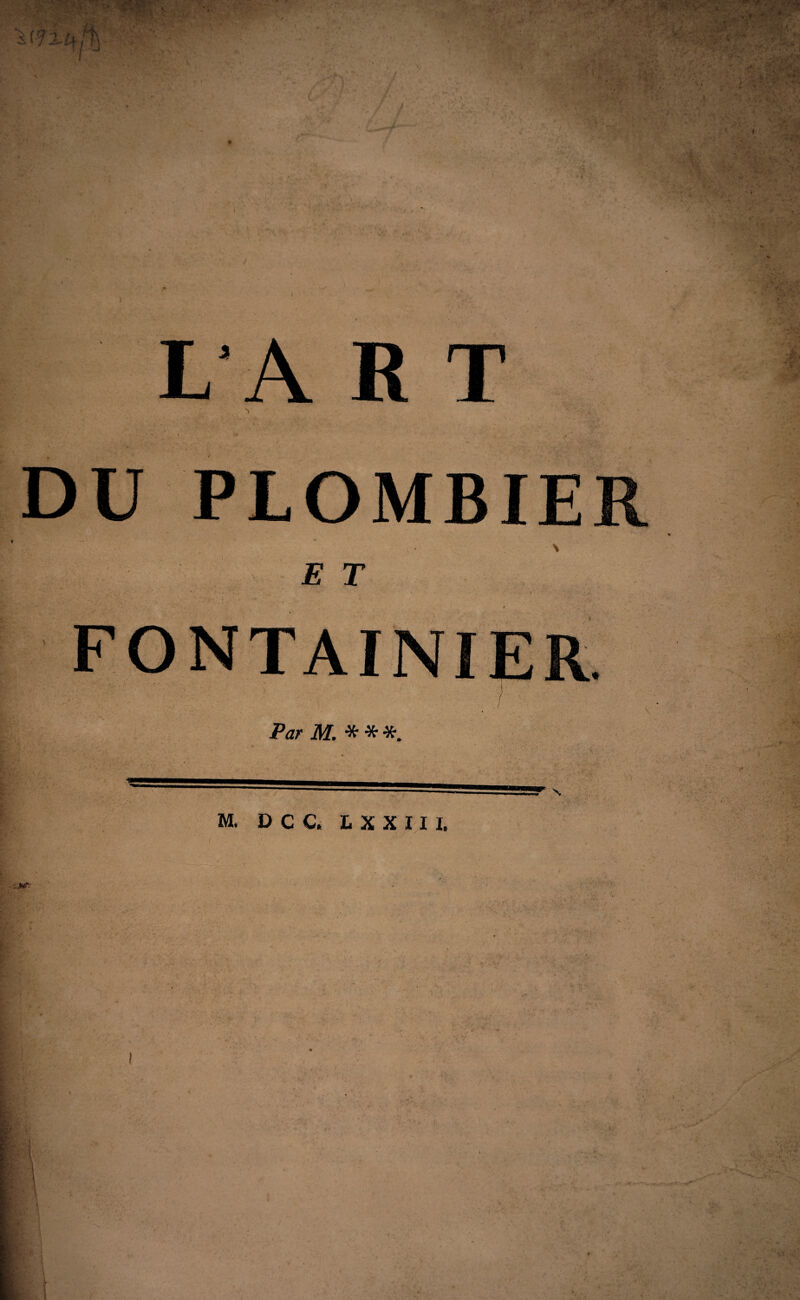 LA R T *> DU PLOMBIER E T Par M. * * *.