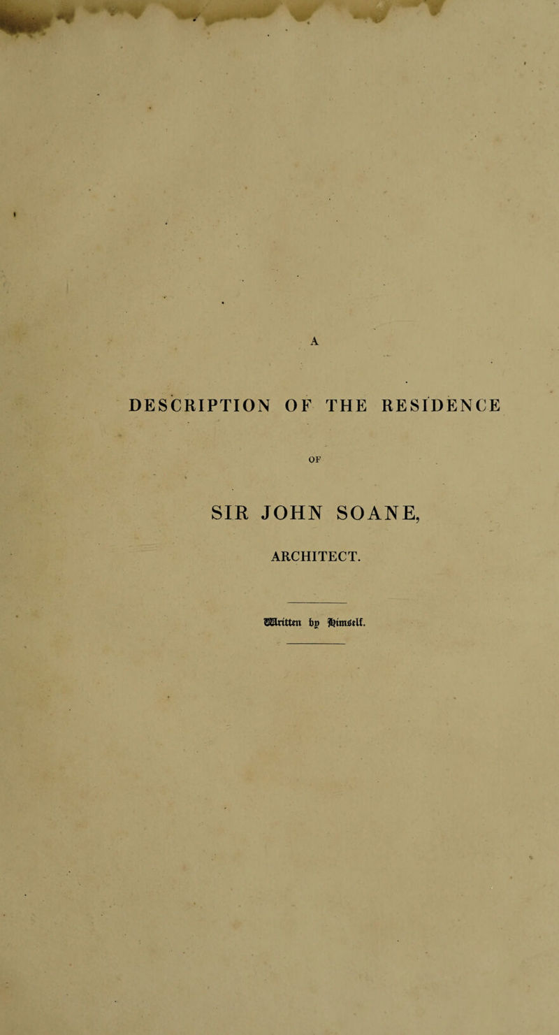 A DESCRIPTION OF THE RESIDENCE OF SIR JOHN SOANE, ARCHITECT. TOrittm bp