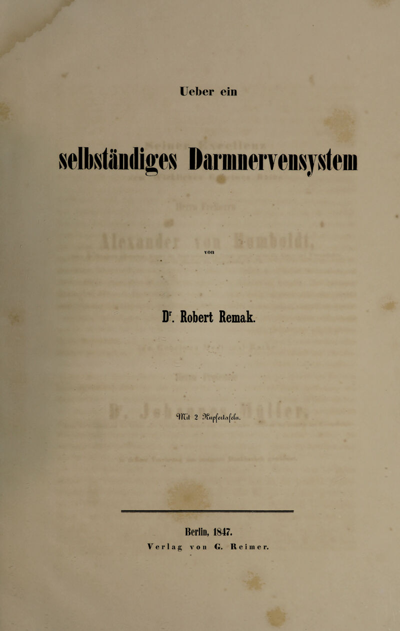 Ueber ein Dr. Robert Remak. 2 f)£upfWtaf%£it. Berlin, 1847. Verlag von G. Reimer.