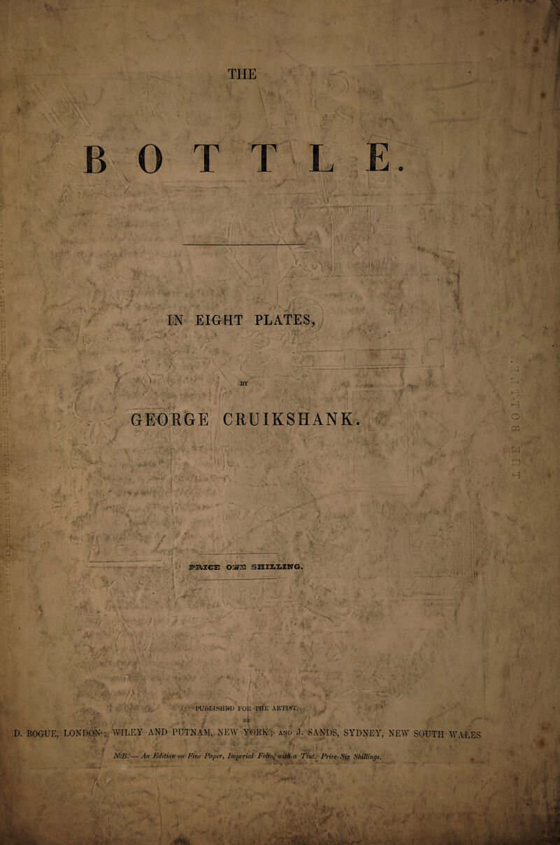 iyrt i < [;. iSu 3P .,1 a u a . a 'm ••••• . THE ■M H • */v\A \ \ V, 0 T T L E -if., V 5 'V, ’ ' - 'jfc.. ;i ’■ iA' . • fc fl A \ Vs. s < v ; 'j - •; ' v .; a, \ * V? < V- i'11 i \ i: ■ y ■ IN EIGHT PLATES, I o- <v;A / \ ‘Vi •'* :AfJ ; V- • iVfe'j ., :v , - > : 7m< ■ ■ I *' i J • <■ ■. 4 * 8\iv A J * ; « v » * « ? V/v, . , y ; i ;..v! , . _t if'! '.y. * Tj$» -)X- i JfA ! ' i /V ( ’ BY Tf ,1 . _,'^i y :/ GE0EGE CRUIKSHANK. ’i % fi ’x -!. -*jl 11. *. \^A.<. 15 fv\ V: ' j'--! * $>v ; t. Ay j - ** *7 •* • t'v V • ; . ife'V oVKfti , f. H Vv? f fiA V* ,h'l /A*:. •:•■■ sry i At' *. .4 VV jfifit’N ! 1 r ■ ■E'*' . ; •. . r*ii J •*. ’ V* :> ^ , .... / yuT Vi. w- . ?5vy < .# tj*-.... ••• ■■ . j .4 Wi /!f v^v - - A;ji*.ua • —«■'* —■***< *• v. '.j' : :•> ,v •v, . ' ' y- ,v 'J i- FRIGE O^S SHIX.I.I-NG. •_ ■« . -V- _ • 4Kf ■ 'VXV >. N. ;lf •1 V -■ ..'v y-v'yst' > •i j.,' >”*; ■ -iK\ ' r • 7 I'.iJ,' V/# 'K' •-. •• .S.VJ , i ^ J: . ••; ■ii H y ^ v>. , • tjp £ J i*. *•>.- /.V44 > „ ! £ { •* (. '■ Vv,' -i'i.- •' j i>v LVt^.'' ./.i’V- PUBLISHBD FOll THE ARTIST, ■ • ny D. i -,r\,.... > / BOGUE, LONDON; WILEY AND PUTNAM, NEW YORK; and J. SANDS, SYDNEY, NEW SOUTH AY ALES N..4 N.B.—An Edition on Fine Paper, Imperial Folio3 with a Tint, Price Six Shillings. / • / e 1 # NH r.‘T ,4 : ■ M* F* f (• . i VL \ .' | A '•1 \ .‘•'V ■ - A mt.iv