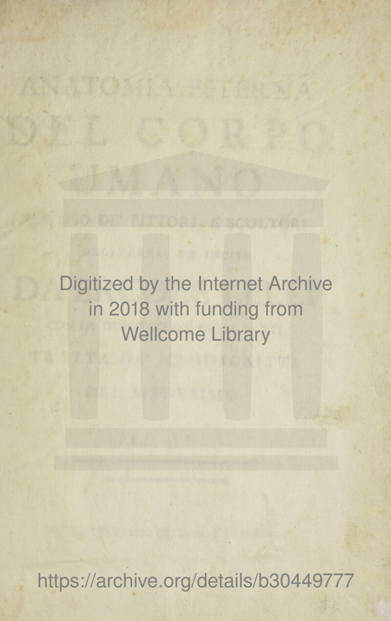 Digitized by thè Internet Archive in 2018 with funding from Wellcome Library / i https://archive.org/details/b30449777