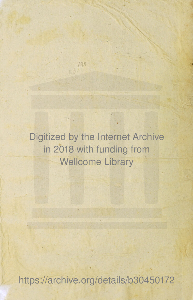 t I £ I Digitized by the Internet Archive in 2018 with funding from Wellcome Library https://archive.org/details/b30450172