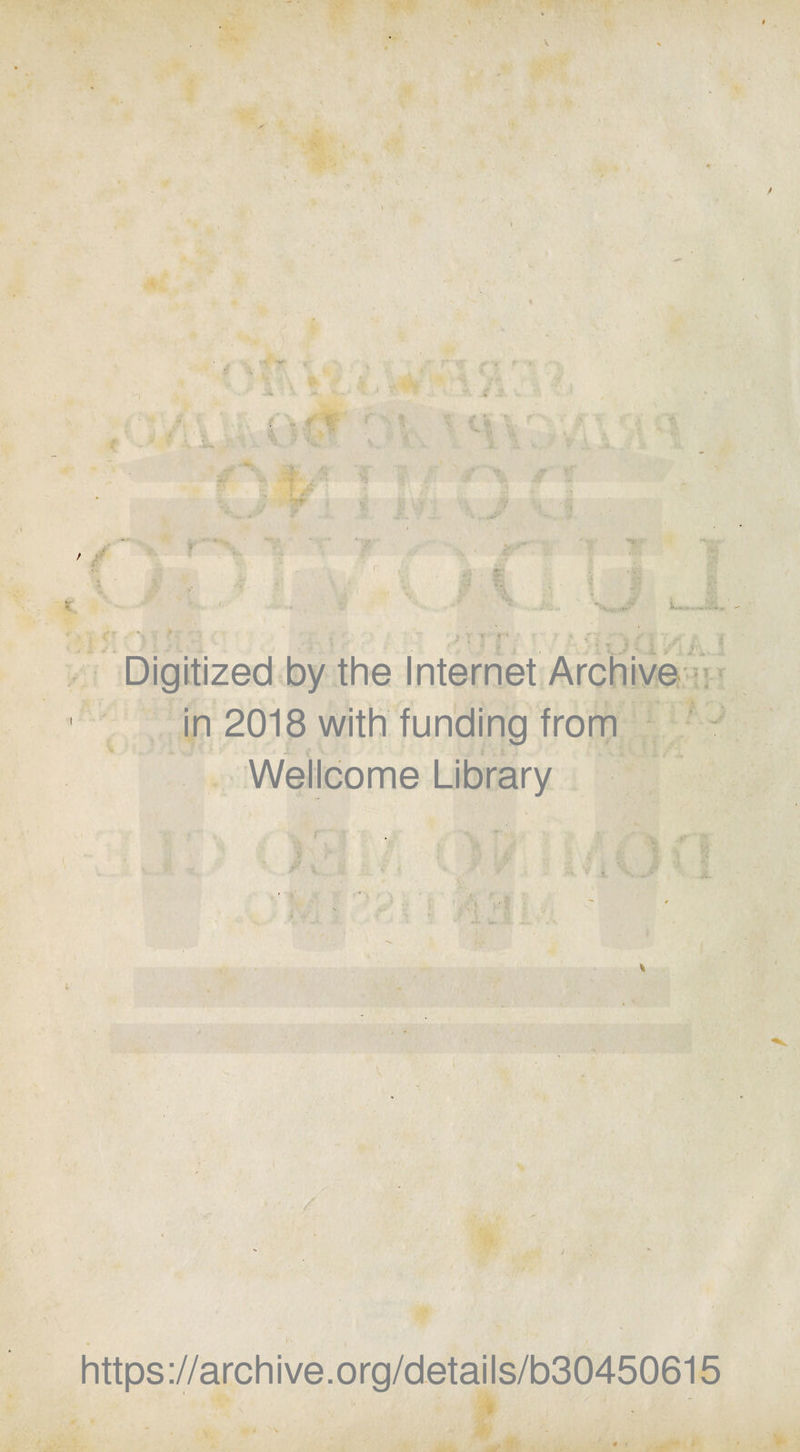 * in 2018 with funding from ‘ . j j' V.'. Wellcome Library .. ... https://archive.org/details/b30450615 * » . i \ 4 i