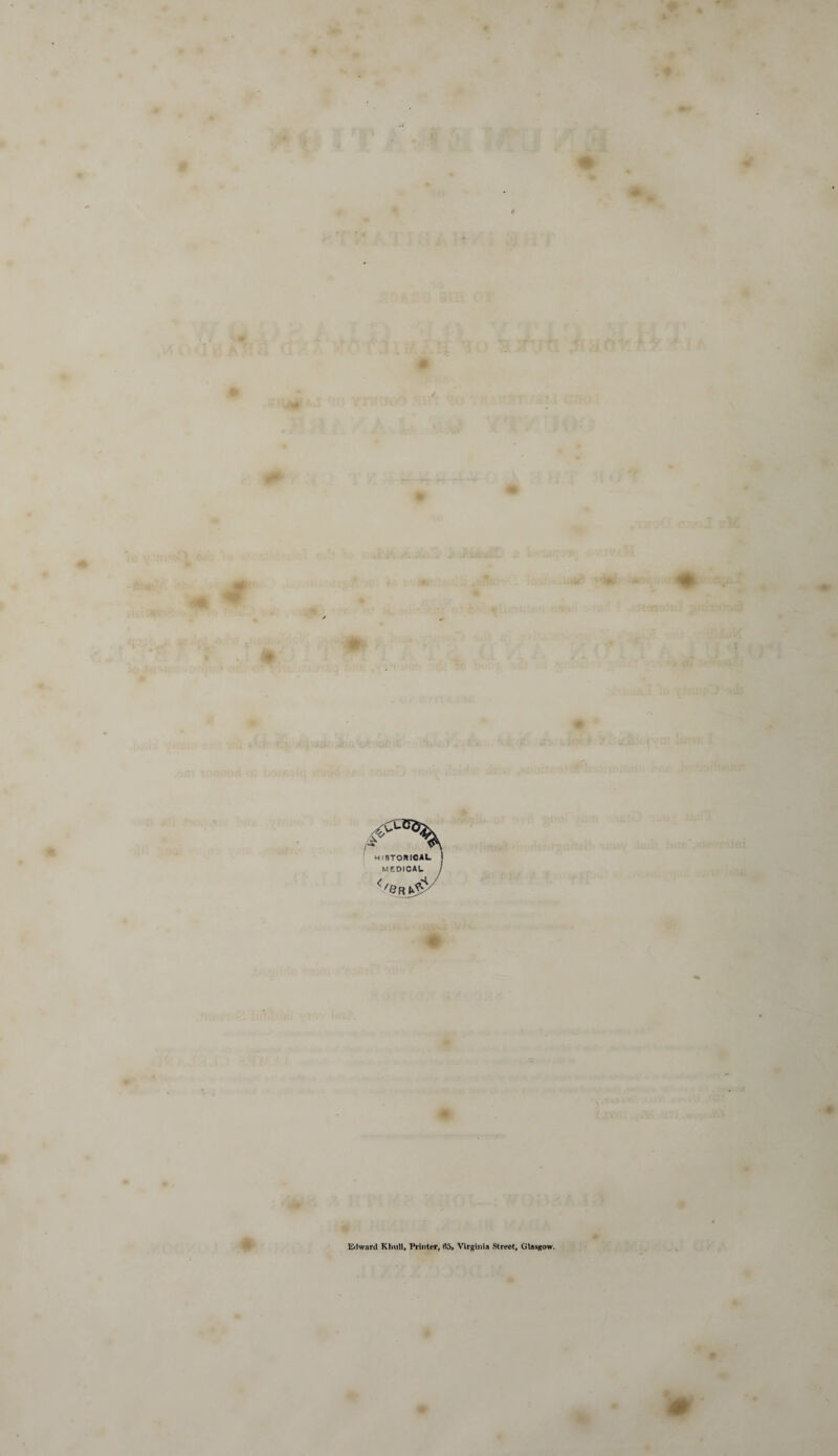 >cca\ HISTORICAL j MEDICAL ) </srj&/ Edward Kindi, Printer, S5. Virginia Street, Glasgow.