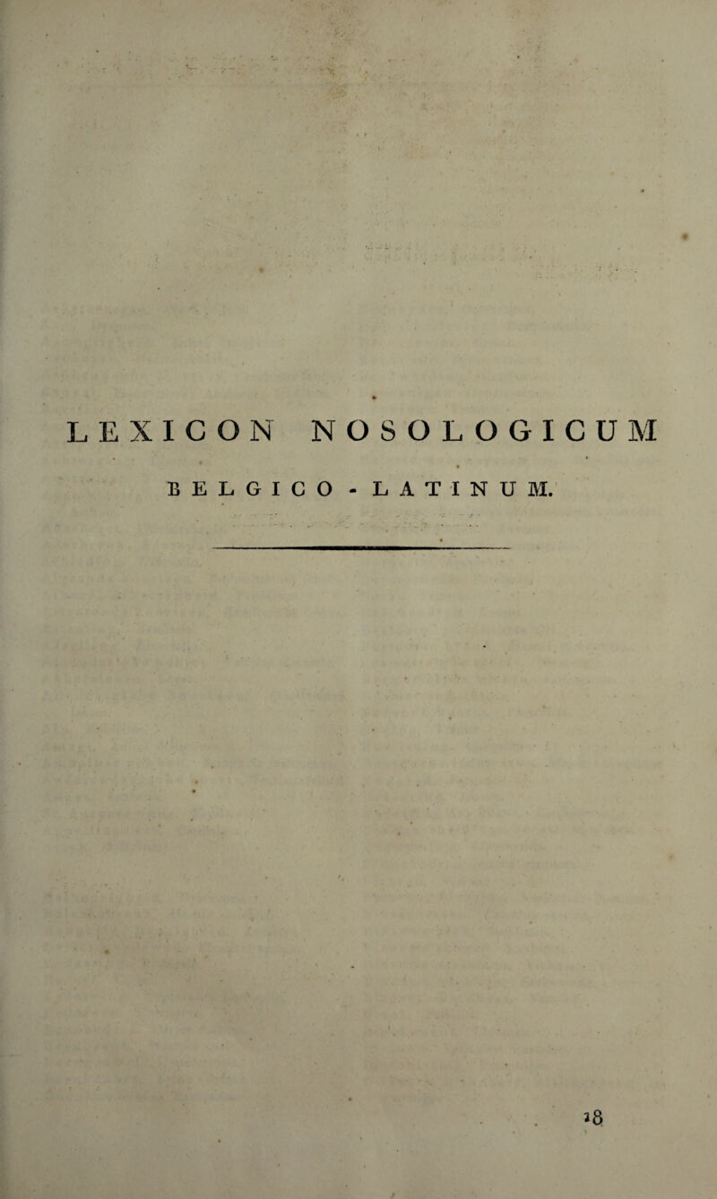 LEXICON NOSOLOGICUM B E L G I C O - L A T I N U M.