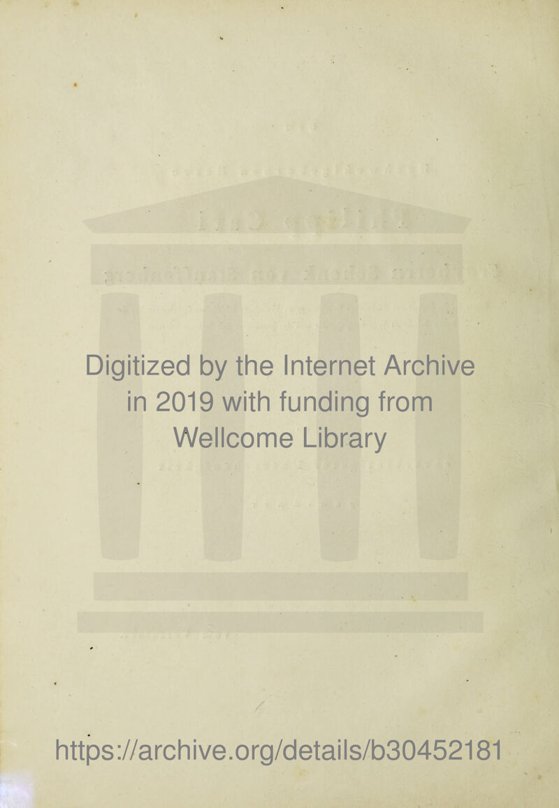 Digitized by the Internet Archive in 2019 with funding from Wellcome Library https://archive.org/details/b30452181