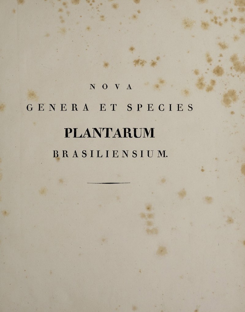NOVA GENERA ET SPECIES PLANTARUM BRASILIENSIUM.