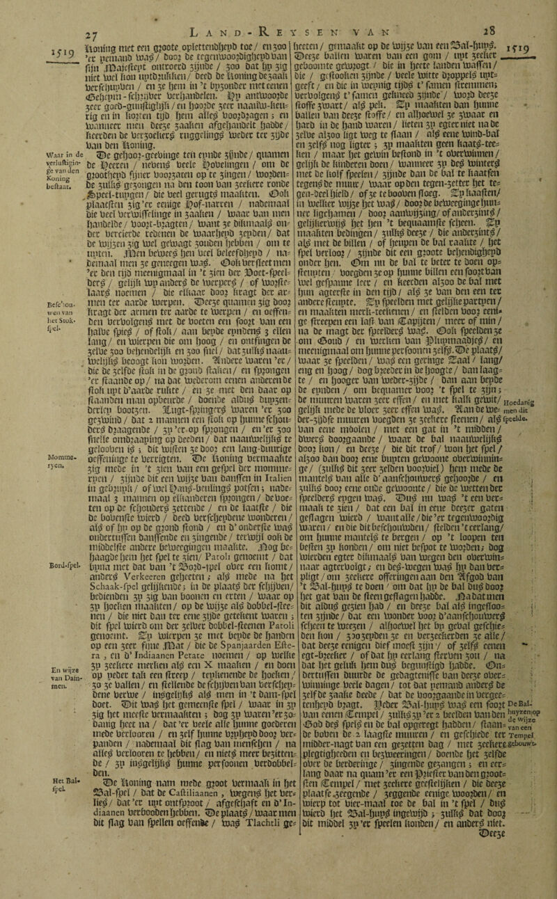 27 Land-Re' ICO Ïioni!i0 met een öjoote opïcttcnbDcub toe / «1500 ^ ^ 'et iieniaiib tóniJ/ boo? bc ícgfnluoo?bíg!)cpbban fi)n .majefiept ontcoccb sijnbe / 500 Dat tjp 510 niet Uid ïton nntbjuftficn/ Dccb Dcïloningbesaah üctfcijunüni / en 5c i)cin ín ’£ bp5onbec met cenen (0ei)fpm - fdjïijbcr betijanbeïen. anttuoojbe 5eec goeb-giuifííglijíí / en i)bojbc ^eec naaii\n-íícuí rí0 en ín ïiozten tijb ïjem aïic^ boojb?agcn ; en inanneet mén bce5e saahen afgeijanbeït ijabbe/ fteetben bc bersoeïtet^ ruggeiing^ üjcbec tec 5ijbc ban ben ïtoning. vv.iar in de geíjaoj-gcebíiige ten eynbe 5önbc/ guarnen veriufti|in- |5cecen /’ncbcná beeïe ï}obelingcn / om bc Kon?n-  g;iootiiepb fijnee boó^5aten op^te 5ingen / b3o?ben= beftaat. bc 5uiíi^ 0C5ongen na ben toon ban seehccc ronbe ^^pceï-tnpgcn/ bic beeï gerugté maaftten. 0í)oíí 'pïaatficn sig’ec cenige ^of-narcen / nabemaaï bie beeï berboifTeiinge ín saaííen / boaac ban men banbflbc / boojt-bjagten / toant 5e Diltmaaï^ on- bce bcrcierbe rebenen bc bjaai*ï)epb 5cpben/ bat bc bJijsen 5Í0 Ibcl geboagt ^oiibcn Ijcbben / om te linten, .ffeen bcbjce^ ijen beeï belccfDÏ)cpb / na^ ' bemaal men 5e geneegen ina^. (Doft bergeet men ’ec ben njb meenigmaaï ín ’t 5icn Dee ©oct-fpeeft ber^ / gclijft bjy anbeté bc Inecpcr^ / of b30?gei ïaac^ noemen / bie eïftaac boo? ftcagt bcc ac- Befc’ion. Hicn tcc aacbc toeepen, 5^ee5e giuamcn 5ig boo? wen van ftcagt Dcc acmcn tec aarbe te bjeepen / en oeffen? hetstük. öfn beeboïgen^ met be boeten een foo?t ban een ftaïbc fpie0 / of goft/ aan beybe epnben^é 3 ellen lang/ en bjieepen bie om ftoog / en ontfingen bc 5eïbe 500 beljenbeïp en 500 fnel/ bat^nlftánaan? toclijft^ beoogt fton bjojben. Jinbecc Vuacen ’ec / ' bic bc 5CÏfDc fiaft in bc g?or»b paften/ en fpjongen *ec gaanbe op/ na bat Uieberom cenen anbccenbe goft lipt b’aacbe ruftte / en 5e met Den baar op gaanben man opbeurbe / boenbe albii^ biip5en? beriep boot5cn. 3lu0t-fp^ingei\é toaren ’er 500 ge^toinb/ bat 2 mannen een ftoft op önnnefcöoiii berá D?aagenbe / 5p’er op fpjongen / en’ec 500 fneiïe omb?aaping op beeben / Dat naaiitoeïtjli^ te geïooben i,é i bit toifien 5e booj een ïang-bniicige Moniins- oeffenitigc te berrigten. 55e ïioning bermaahte 3Í0 mebc ín ’t jicn ban een gefpeï bcc mommen rpen / 5ynbe bit een toij5c ban bniiften in Italien ingebjupft/ oftocU>anii-bcnlin0¿ potfeii; nabCi maal 3 mannen op éïlianberen fpJongen/ beboe? ten op bc fcpiibec^ settenbc / en bc ïaatge / bie bc bobenge toiccb / Deeb berfcljepbene toonberen / alá of Dp op De gjonb gonb / en b’ onberfte toa^ Diibermttcn banitenbe en singenbe/ tectoijl ooft De mibbeige anberc betoeegingen maaftte. 35og be? gaagbe i)em Ijet fpel te ^ien/ Patoh genoemt / bat Bord.fpei. öat baii' t ^o?b-ipeï ober een ftomt / anberé Verkeeren geftecteii; alé meöe na ftet Schaak-fpel gclphenbcj ín be pïaaté ber fcpbcii/ bebienben 5P 5ig ban boonen en erten / toaar op 5P peften liiaafttcn / op be tope alé bobbeï-gec? ríen / bie niet ban ter cene 5i)be geteftent toaren j bit fpel toierb om bcc 5cïber bebbeï-geenen Pároli genoemt. ^p toierpen 5e met bepbe be ïjanben op een 5eer func ,ï!Bat / bic be Spanjaarden Efte- ra , en b’ Indiaanen Petate noemen / op toeïfiC r 5P secftcrc nicrftcn alé cc« ^ maaften / en boen válíDaln- op P^öer taft een greep / tcpftenenbe De ïjoeften/ men. 50 5c balïeii/ en gellcnbe befcljijbenban berfcljep? bene bectoe / Inégeïijfté alé men ín’t öam-fpeï boet. 55it toaé ftet gcmccnge fpel / toaar ín 5p 5ig bet meegc brrmaabtni; bog 5p toaren’er 50? Danig ftcet na / bat ’cr beeïe alle bunne goeberen inebc bcrïoorcn / en 5cïf ftimne bjpbepb öooj ber? panben / nabemaaï Dít gag ban menfcljen / na aïlcé beeïooren te ftebben / en nieté meer be5ittcii? be / 5p inégeïijlié öunne perfoonen berbobbeï? ben. Het Bau itoning nam mebc g?oot bermaaft íñ bd *pe 23al-fpeï / bat be Caftiliaanen , tocgcné btt ber? ïieé/ öat’cr upt ontfp?oot / afgefebaft en b’In¬ diaanen berbooDen bebben. 55e plaaté / toaar men bit gag ban fpellen oeffenbe / toaé Tlachtli ge? i S E N VA N 28 beeten / gemaaftt op be topse ban een 25aï-bupé. j ^ i g !©ee5e ballen toaren ban een gom / iipt 5ecfter - geboomte geto^gt ^ bic in b^dt ïanben toagen/ Die / gegooften 5ijnbc / beeïe toitte bjoppeïé upt? geeft/ en bic ín toepnig tpbé t’gimen gccmmciii bcrbolgené t’fanicn geftneeb 5pnbc / toojb bce5e goffc5toart/alé pdt* lEp maaftten ban b«»»c ballen ban Dce5e goffe/ en alboetoeï 5e 5toaac en Ijarb ín be bonb toaren / lieten 5P egtee níet na bc 5elbe al3oo ligt toeg te gaan / alé cene tolnb-baï en 5elfé nog ïigtee j 3p maaftten geen ftaaté-tee? fteii / mavic btt getoin begonb ín ’t obectoinnen / gelpft bc ftinbccen boen/ toanneec 5p beé tointecé met bc ftolf fpeelen / 5ijnbe ban De bal te ftaatfen tegenébe muur/ toaar op ben tegcn-5cttcr btt te? * gen-öeel bielb / of3e te booben goeg. ^p ftaagen/ ín toelftec topse bet toaé/ boo?bebetoeegíngcbnní ner ligebamen / boo? aantopsiiig/ of anbccsimé / gelpftertopé bd pn ’t bequaamge febeen. iEp maaftten bebingen/ snlfté beese / bie anbersinté/ alé met bc billen / of beupen bc bal raaftte / bet fpel beeïoo? / spnbe bit een gioote bebenbigbepb onöer ben. (Dm nn be bal te beter tc boen op? geiipten,' boegöenseop bunne billen cenfoojtban toel gcfpnnne leer / en ftceeben aïsoo bebal met bun agtcrfle ín Den tpb / alé 5e ban ben een tec anbcce genpte, ^p fpeelben met geïpfte partpen / en maaftten merft-tceftenen/ en gclben boo? eeni^ ge greepen een lag ban Cappten/ meer of min/ na be magt bcc fpcelberé toaé* <Doft fpeelben 3e om <í5oub / en toceften ban ibïupmaabjeé/ en meenigmaaï om bunne perfoonen 5eïfé.55b plaaté/ toaar 3e fpeelben / toaé ten geringe ^aaï / lang/ eng en boog/ bogb?eeberin beboogte/ ban laag? te / en boogcr ban toeber-spbe / Dan aan bepbe be epnbcn / om bcguaniec boo? ’t fpel te spn; be niimren toaren scer cgim / en met ftaïft getoit/ Hoedanig gelpft mebc bc bïocc secr egen toaé. ^on be toe? men dit ber-3pbfe nmnren boegöcn 3e sccïiecc geenen/ aïétpeci‘^«* ban eene niöolcn / met een gat in ’t mibben / btoeré boo?gaanbe / toaar bc bal naautoeïpfté boo? fton/ en beese / bie bit trof / toon btt fpd / aïsoo ban boo? eene bupten getooone obertoinnin? ge/ (5uïftébit5eec5eïbenboo?bieï) bmimebebe mantelé bon alle b’aanfebontoeré gêboo?be / en | Suïfté boo? eene oube getooonte / bie be toetten bec i fpecïbcré epgen toaé. nu toaé ’t een ber^ .1 rnaaft te sien / bat een bal ín eene beesec gaten gegagen toierb / toant alle/bie’er tegcntooo?big toaren/ enöicbitbefebontoben/ gelben’teerlang/ om Ijnnnc mantelé te bergen / op ’t loopen ten begen 5p ftonben/ om niet befpot tc too?ben; bog toieeben egter Diftmaalé ban toegen ben obertoin? naar agtecboïgt; en beé-toegen toaé bp ban bec^ pïigt/om seeftere offeringenaan ben “^Cfgob ban ’t ^aï-bupé te boen ' om bat Ijp be bal Dué boo? bet gat ban be geen gegagen babbe. i^a bát men bit albué gesien bab / en beese bal alé ingegoo? i 1 ten spnbc/ bat een toonbec boo? b’aanfcljoutoeré febeen te tocesen / alboetoeï bd bp gebaï gefebie? : Den fton / siosepben 5e en berseefterben 3e alle/ bat beese eenigen bief moeg 5pn ■/ of seïfé cenen egt-b?ccftec / of bat bP eerlang gerben 5011 / na bat bet geïuft bem bUé begungigb boböe. (Dn? bertugen bnurbe De gebagteniffe ban beese ober?, j toinningc beeïe Dagen / tot bat pemanb anberé ör ! Seïf bc saafte beebe / bat be boo?gaanbeinbcrgce? ' tenbepb b?agt. ifeber 2í5al-bnp^ toaé een foo?t De Bai-* ban renen (^Tempel / 5ulfté5P’ec2 bceïbea ban ben ‘Dob beé fpeïé en bc bal opgeregt babbeu/ gáán? vaneï? be boben be 2 ïaagge mimrcn / en gefeljiebc ter Tempüi rnibber-nagt ban een gesetten Dag / met seeftere selw^wc. JPÏcgtigbeeben en bestoeeringen / boenbe bet selföe ober be berberingc / singenbe gesangen 5 en eer? lang baar na guam ’er een |5?ieger ban ben g?oot? gen (Cempeï / met seeftere geegelpften / bie beese plaatfe^^ecgenbe / seggenbe eenigc tooo?ben/en toierp tot bier-maaï toe be bal in ’tfpeï / bué ;> toiccb bet 23aï-bnpé ingetopb i suïfté bat boo? - ' : bit mibbel 3p’er fpeelen ftonben/ en anberé niet. 55ee3e