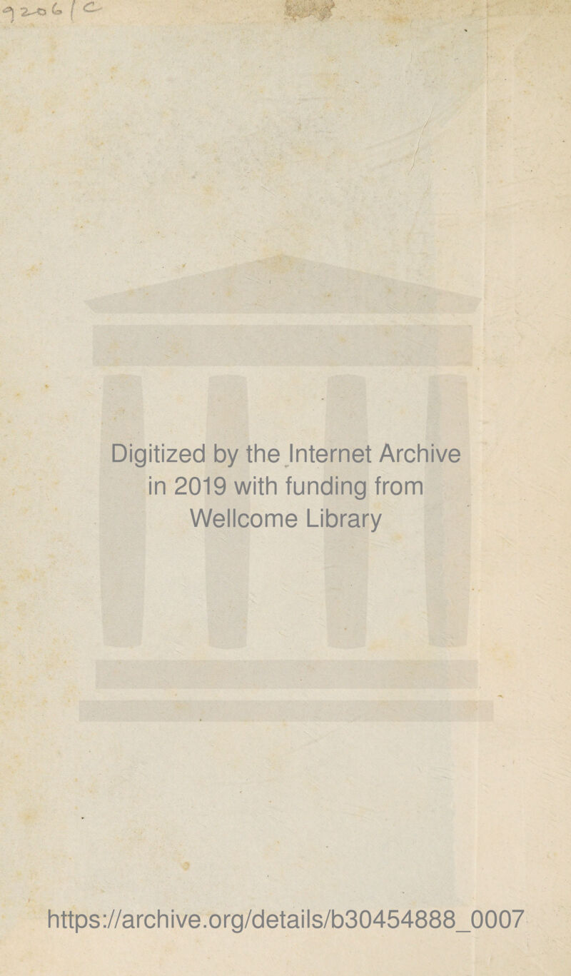 •O 2—0 (#■ l ^ Digitized by the Internet Archive in 2019 with funding from Wellcome Library t https://archive.org/details/b30454888_0007