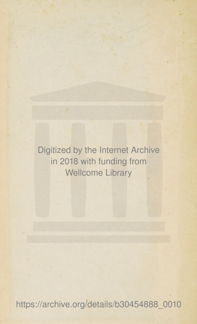 Digitized by the Internet Archive in 2018 with funding from Wellcome Library https://archive.org/details/b30454888_0010