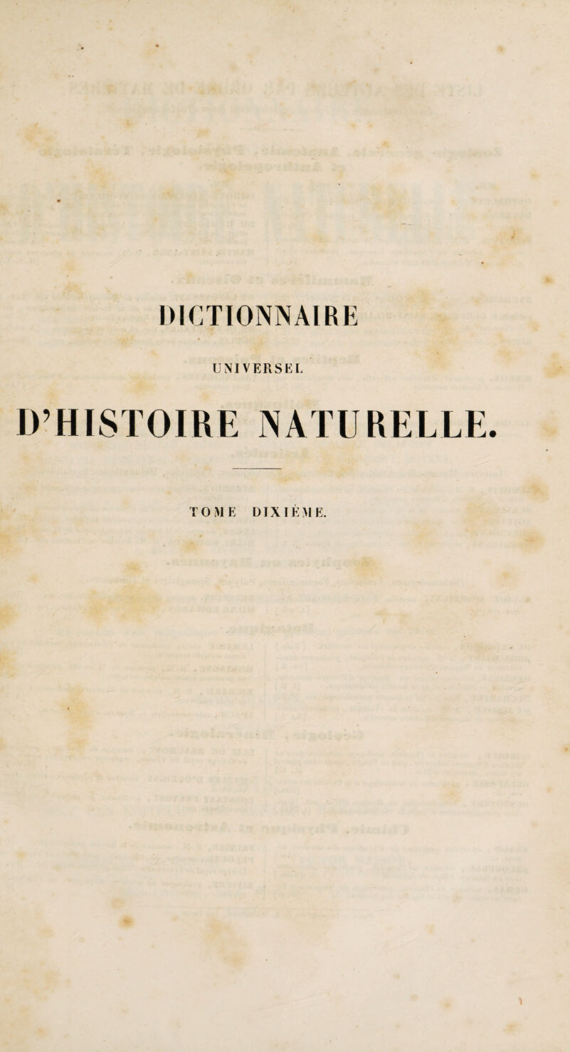 DICTIONNAIRE UNIVERSEL D’HISTOIRE NATURELLE. TOME DIXIÈME.
