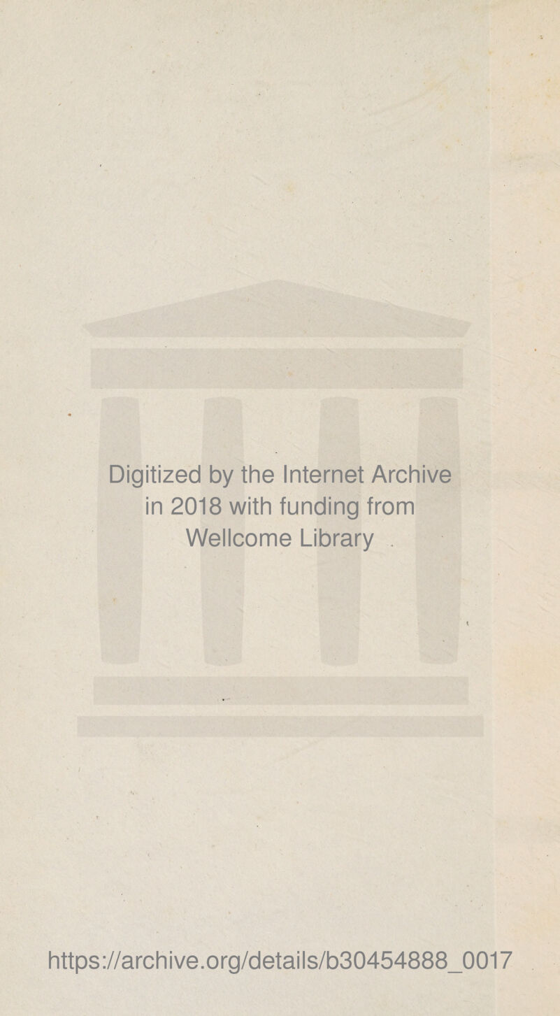 Digitized by the Internet Archive in 2018 with funding from Wellcome Library . https://archive.org/details/b30454888_0017