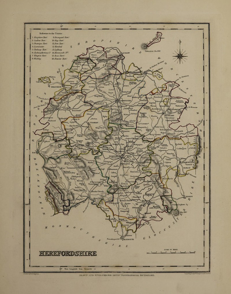 farlow ' Kinton •Whitton. ■intxardu ♦Aston El ton ^ tortonX ►Whin on \thlon CorthopeJ Lucton lobdon +■ Lustorv '(fcinboltoi Thoml iddlestom Istone’ ,Hatfield' IINSTER Docldoi ‘Norton island 5embrid« Whitboume ♦ KINGTON Cpckhampl I ♦ Humber ’.undey FordBi- mJ M,hu* Dilwyn- JROMYARD '♦’Avenbury . Stanford Bishop* Winslow i_Newton. lirJcward WEOBUEV ■Church' itoke Lacyl Bishop'I ] Wahom\ MJllmgswick. Felton -5 innerslej Eardisley * iVillersley Cradley |Jal/rwnds rooms I Worms k' NT V ' 'lazor^N'. '’ Norton* Canon [arden + Sutton S.’ LWjnforton Fitchard ^Clifford Westhn? [Stretton kandsom* fithington. lshopston* jt_ ■’Troome Vpleadon Ashperton^/ nuWiiUj Co ddington V +Colwall^ / \ Weston Yowmine +.Por^one Munsley HEKE1 > Bremtor •orminp-toi *Hxley ,♦ (7 +Avlton leyTi _/LilMarrle )BUKT | ^Eastnor Grafton Farichold TurnastonestV?' Coolhope pQwnhopi Horn Lacy. Callow. iskley Dewsall B ouls ton* U*T IatBirdi fcych Birc Killpe.-U hulas fender Church encoj it Church [ichaelChi .Tretire [MONMOUTH Rt-frrence to the I moils 1 Knighton 2hrf 9 Bromiianl Fart 2 Ludlow Fart 10 Hag /fhrt/ 3 ftrsteign Part ’ LLDone JUrt f 4 Leominster 12 Heredvrd 5 Ten hurt/ /fluff 13 Ledbury 6 flwburgMortimcr LI MMonmouth /T3?! 7 Kington Jhrtl 15 lL>ss 'Tart! 8 Weoblet/ 16 Hewer it Fait/ Tittrnstonr Clot-Hill un’rt fl*dlWT 5. To Worcester Ingham Ce - 1 ifav Hill * > I SCALE Of MllJ-S West Longitude trom wnwirk TLSurtiafSe Vy H-Creifjktoo. DRA^T? AK.^UKATEIo KOK T.E IS* Tlitl'DfiKAPU U’Ab. MCTJO^AKIT.
