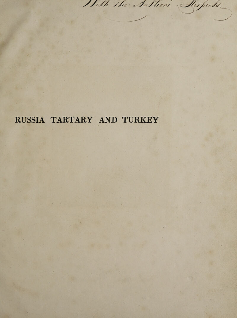 RUSSIA TARTARY AND TURKEY