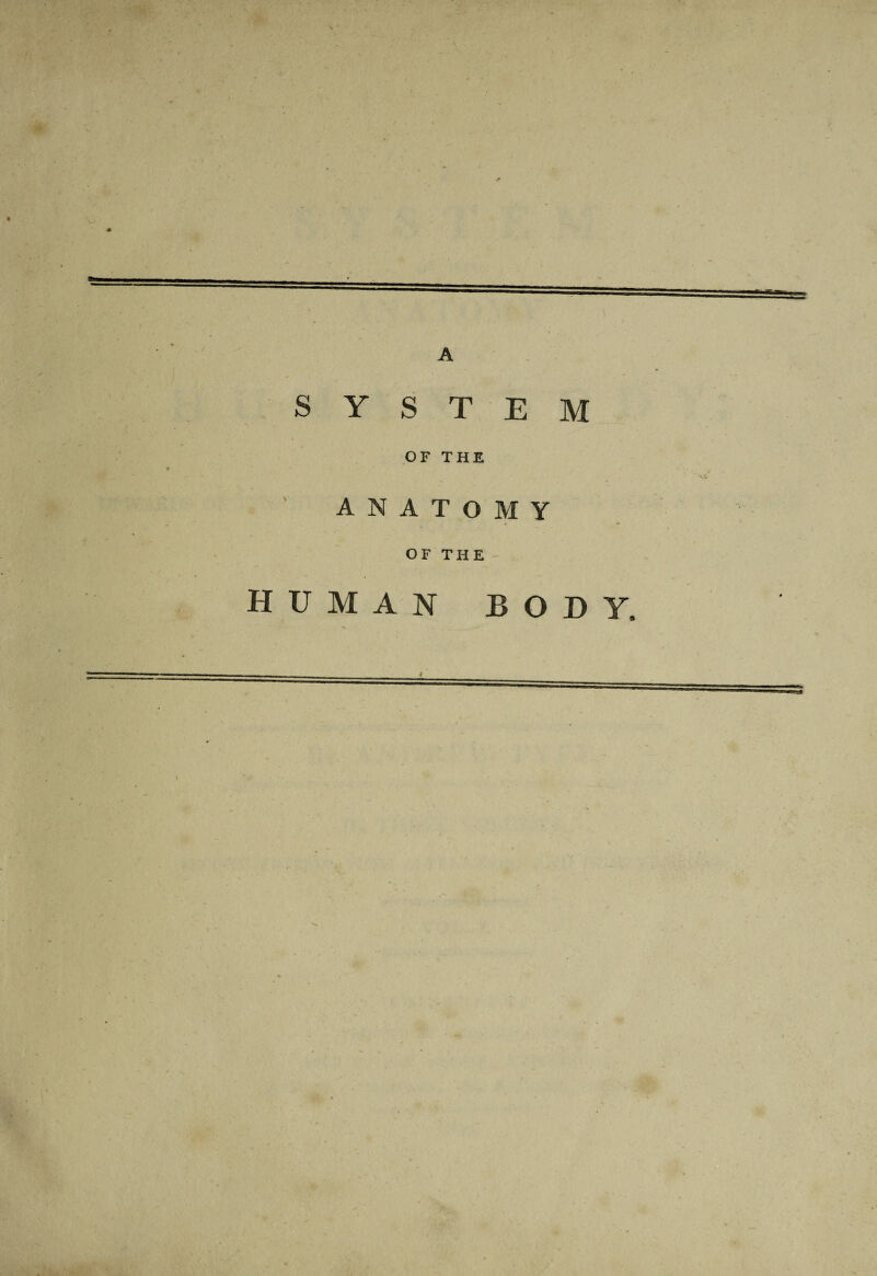 A SYSTEM OF THE ANATOMY OF THE - human body
