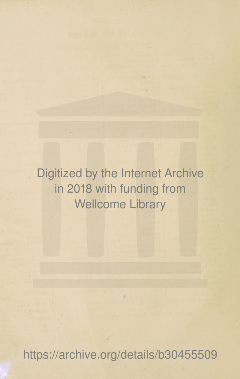 Digitized by the Internet Archive in 2018 with funding from Wellcome Library https://archive.org/details/b30455509