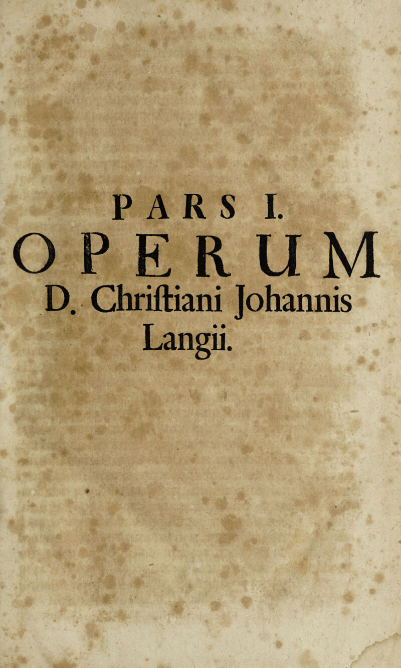 OPERUM D. Chriftiani Johannis Langii. t