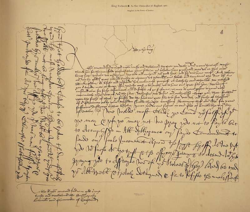 1 King- Bichai'd HI . to the Chancellor of England. 1483 . Original in the Tower of London . AS I it 1 V gv h'hx^z:JSSftS. ■f~f> Cl vt ^ z? i ^Vvc (?n fy, 4o ov*v~ /W*W« ^ Vpj&cP (U <*^/Prv7Tr^7V 4 A/*? f^v^/ (pV> (W5|( ™ ht »f *H/V 4* P—’ r-^ /^ pw * af jU & rpJaieffy,^*- ,U,t:n^j %VL J ift ^<^7trf 6^0 p*^/ f yp^x^V /-vipC-f-' -M- 04A^ <^vHJ~ /-of- iu^vrOUt iVl USoVC/if \ ./vw^aa, /HWH/ /7ACr\~r- !U&~ *0 I M I c, Av (2_ /W ^ r^y c-0 <^1/ 0 'ZV Uk M -4v 'U fa / \ yO 2£si\i!n^u& trjSb’ O Tyl+jft ,cv^ iX^yc&c&t**^ 3ji*> cn< 1 iRnhochfi ?»<• *im iitbug 100 S‘l£«tin* i»n<