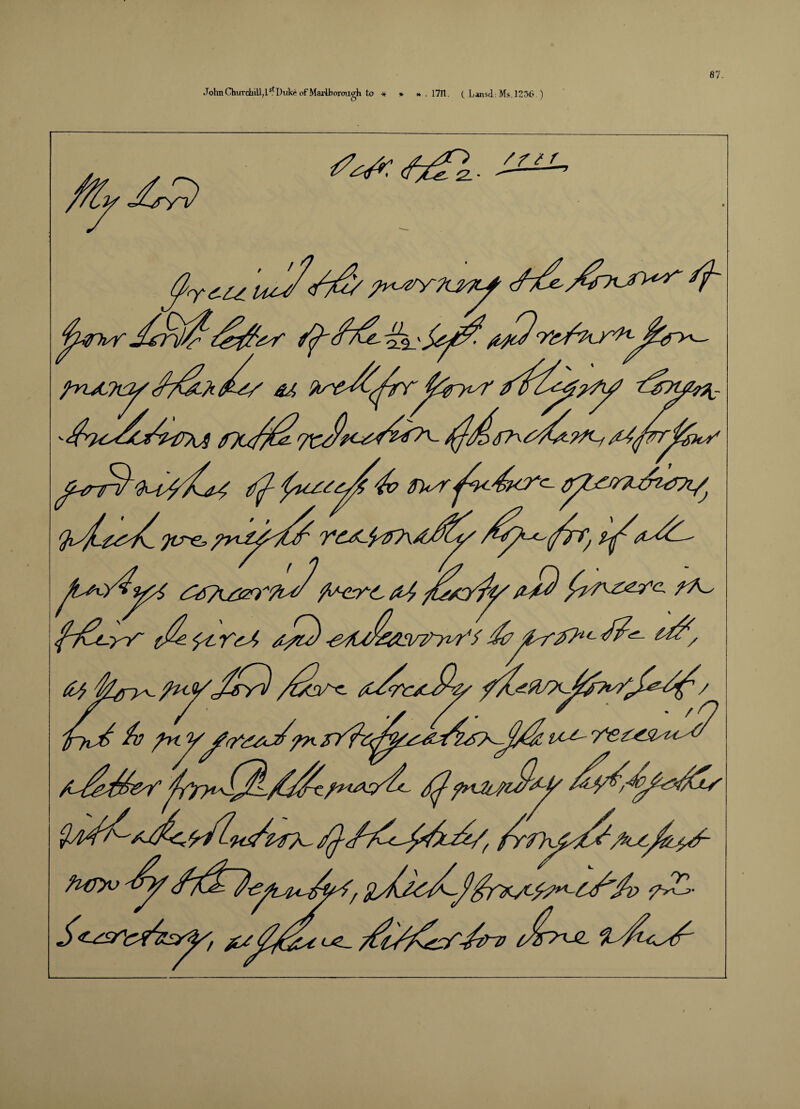 Jolm Churchill, L^Dukf of Marlborough to * * * . 1711. ( Lansd Ms. 1236. ) 87.