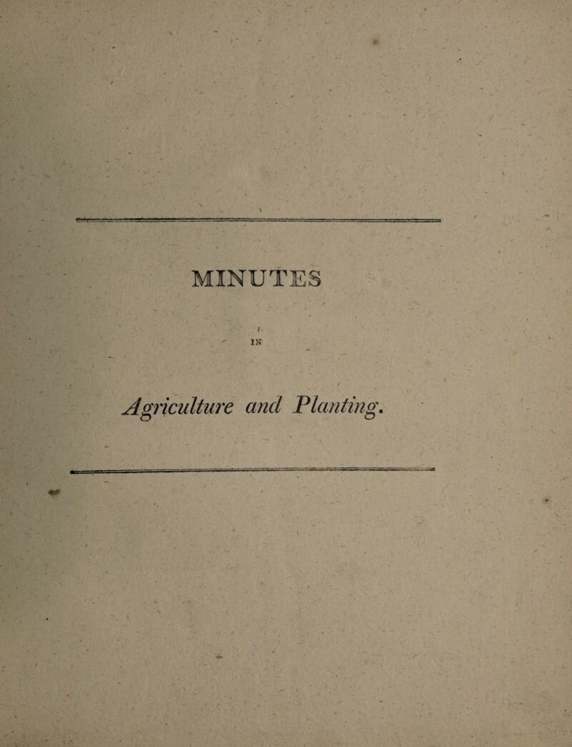 \ V MINUTES / / Agriculture and Planting.