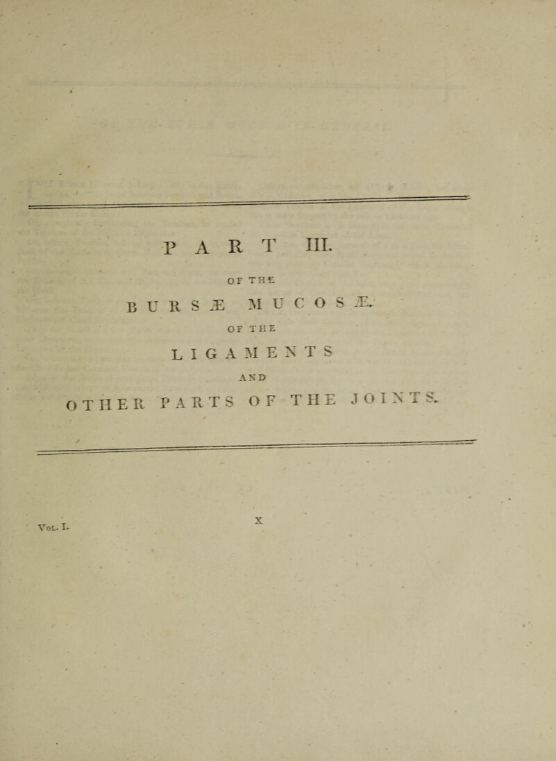 or THE. BURS £ M U C O S -E. OF THE ligaments AN D OTHER PARTS OF THE JO