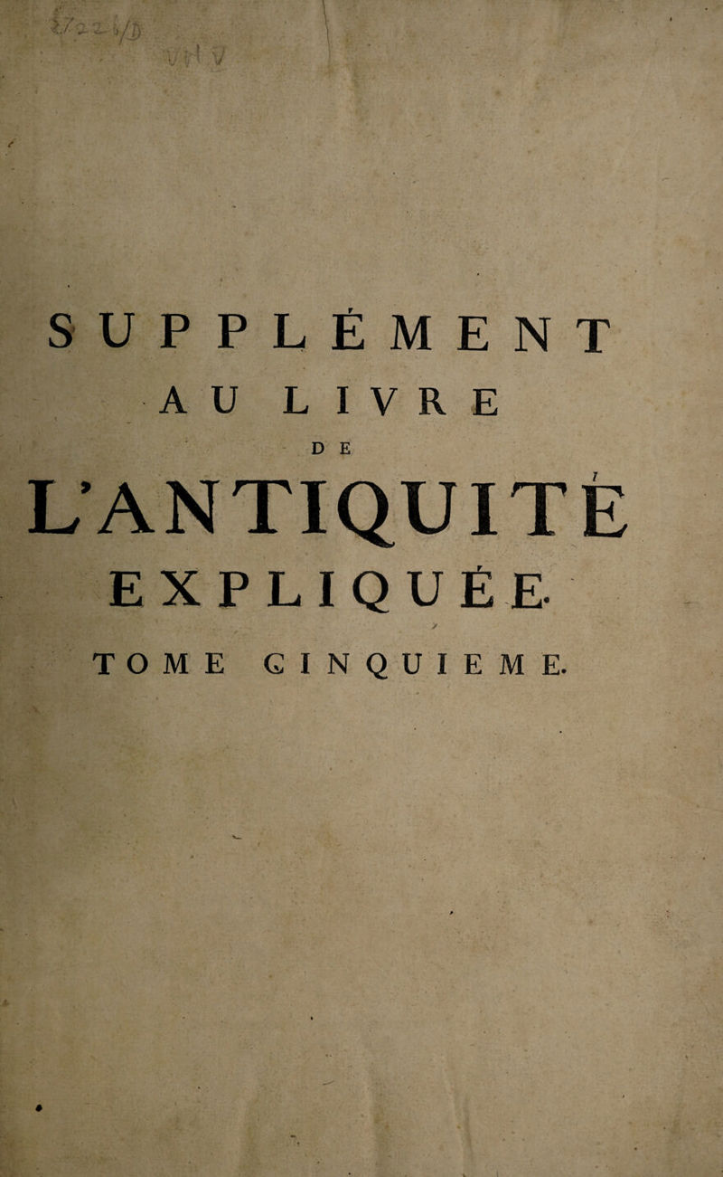 SUPPLÉMENT A U LIVRE D E EXPLIQUÉE TOME CINQUIEME.