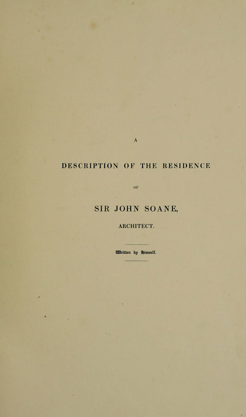 A DESCRIPTION OF THE RESIDENCE SIR JOHN SOANE, ARCHITECT. ©ZUrittm bp