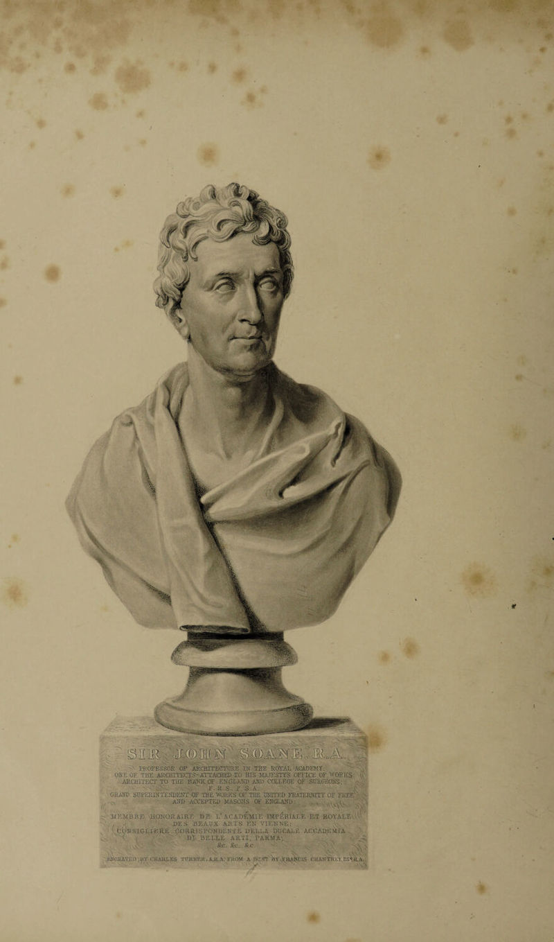 - SI m Sf ■ o <- ' 'AVV ■ PROFESSOR OF ARCHITECTURE IN THE ROYAL ACADEMY. ORE OF THE ARCHITECTS■ ATTACHED TO HIS MAJESTY'S OFFICE OF WORKS: y' ARCHITECT: TO THE BANK OF ENGLAND AND COLLEGE OF SURGEONS; : v^v F. R.S. F. S.A. V GRAND SUPERINTENDENT OF THE WORKS OF THE UNITED FRATERNITY OF FREE ' AND ACCEPTED MASONS OF ENGLAND: ,Vv Ni If . - ' •  V'- ’ :  VWU' .>\\ MEMBER ilONORAIRE DE L* AG AIDE Mi E TMT’F.RiAf.E I?.T ROYALT. , ' : ,DES BEAUX ARTS FN VIENNE; v *G- V •V R .V \>.y- • TURiTEJEA.R.A.TTROM A bust Br.FaA.telS CHANTRIA,ES«R.A. X \ c F.N CRAVED ur CHARLES