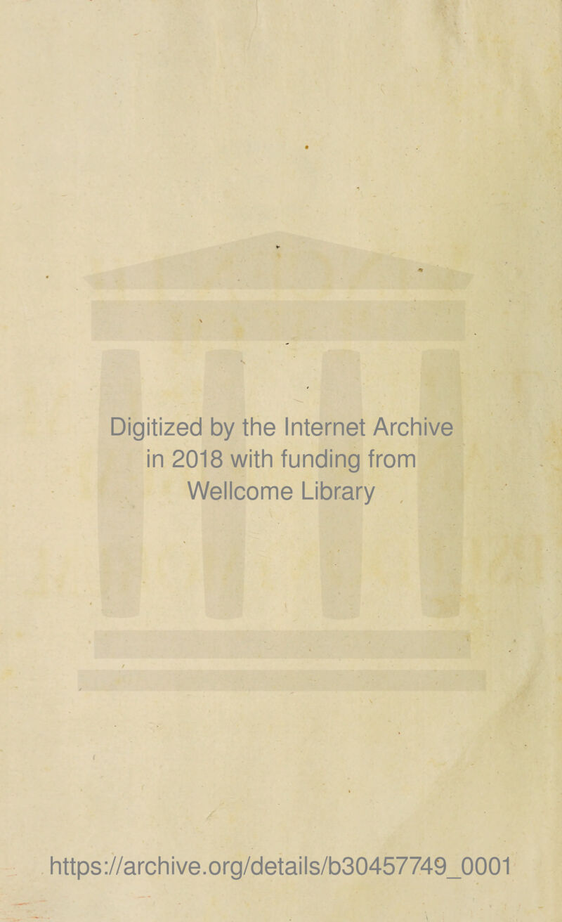 Digitized by the Internet Archive in 2018 with funding from Wellcome Library / https://archive.org/details/b30457749_0001