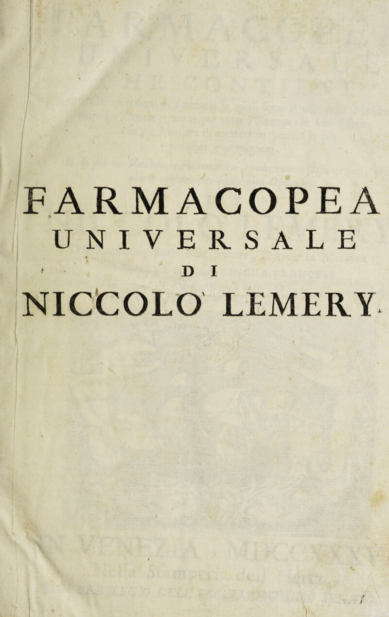 FARMACOPEA UNIVERSALE ' • DI NICCOLO LEMER.Y