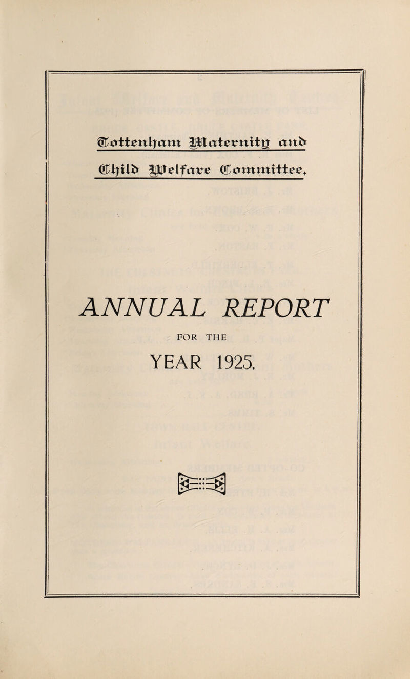 jjtjtttttgrttita mtft (j£frUfr ffiftelfrtve (j£gmmittee+ ANNUAL REPORT FOR THE YEAR 1925.