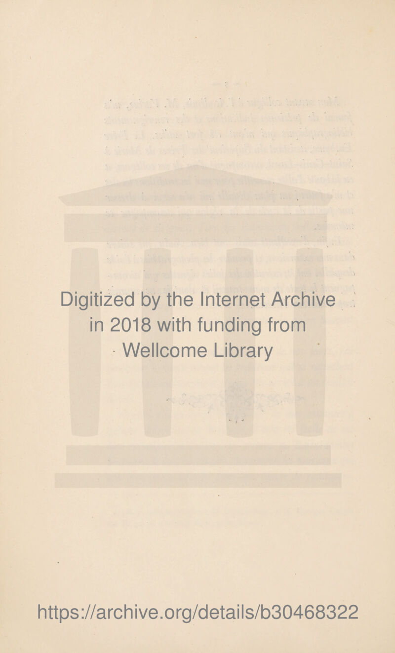 Digitized by the Internet Archive in 2018 with funding from Wellcome Library https://archive.org/details/b30468322