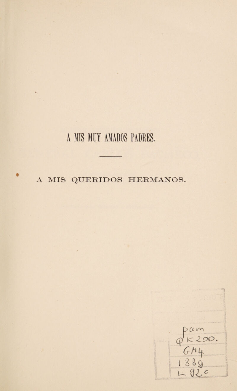 A MIS QUERIDOS HERMANOS. p a <í> |C ¿ 90 • l S¿Q., 0¿c