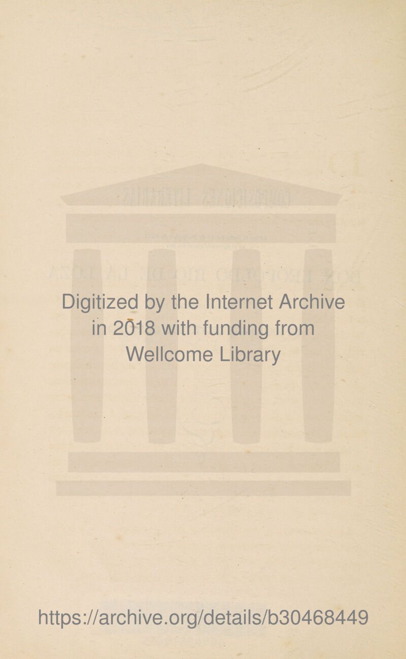 Digitized by the Internet Archive ¡n 2018 with funding from Wellcome Library . a https://archive.org/details/b30468449