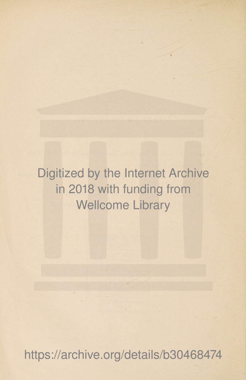 Digitized by the Internet Archive in 2018 with funding from Wellcome Library https://archive.org/details/b30468474