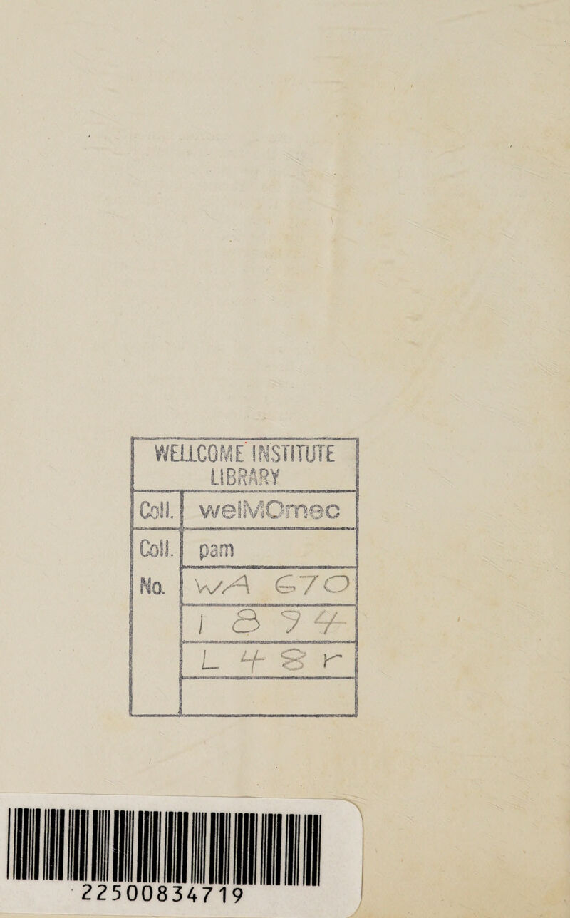 WELLCOME INSTITUTE LIBRARY Co!!. welMOmec Coll. No. pam \\Z/\ & 7 7D i a v -v L ^ § r