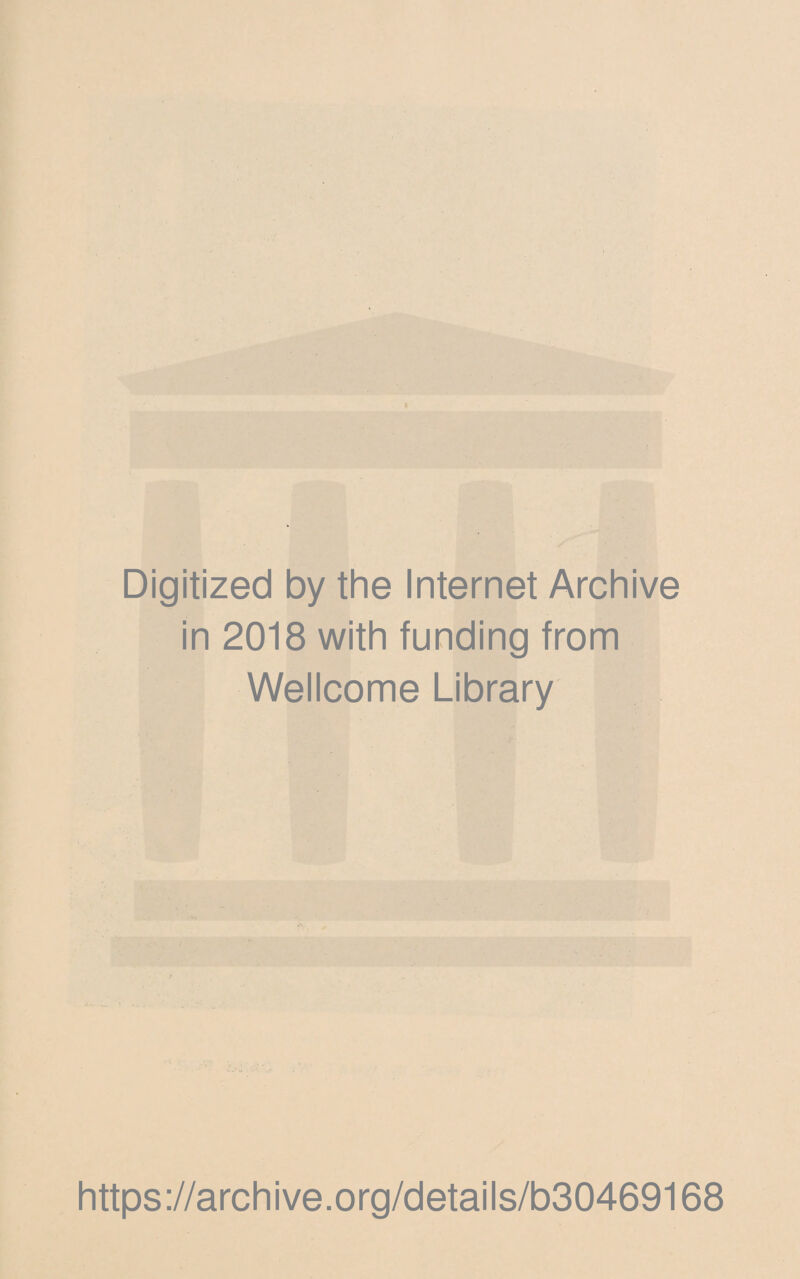 Digitized by the Internet Archive in 2018 with funding from Wellcome Library https://archive.org/details/b30469168