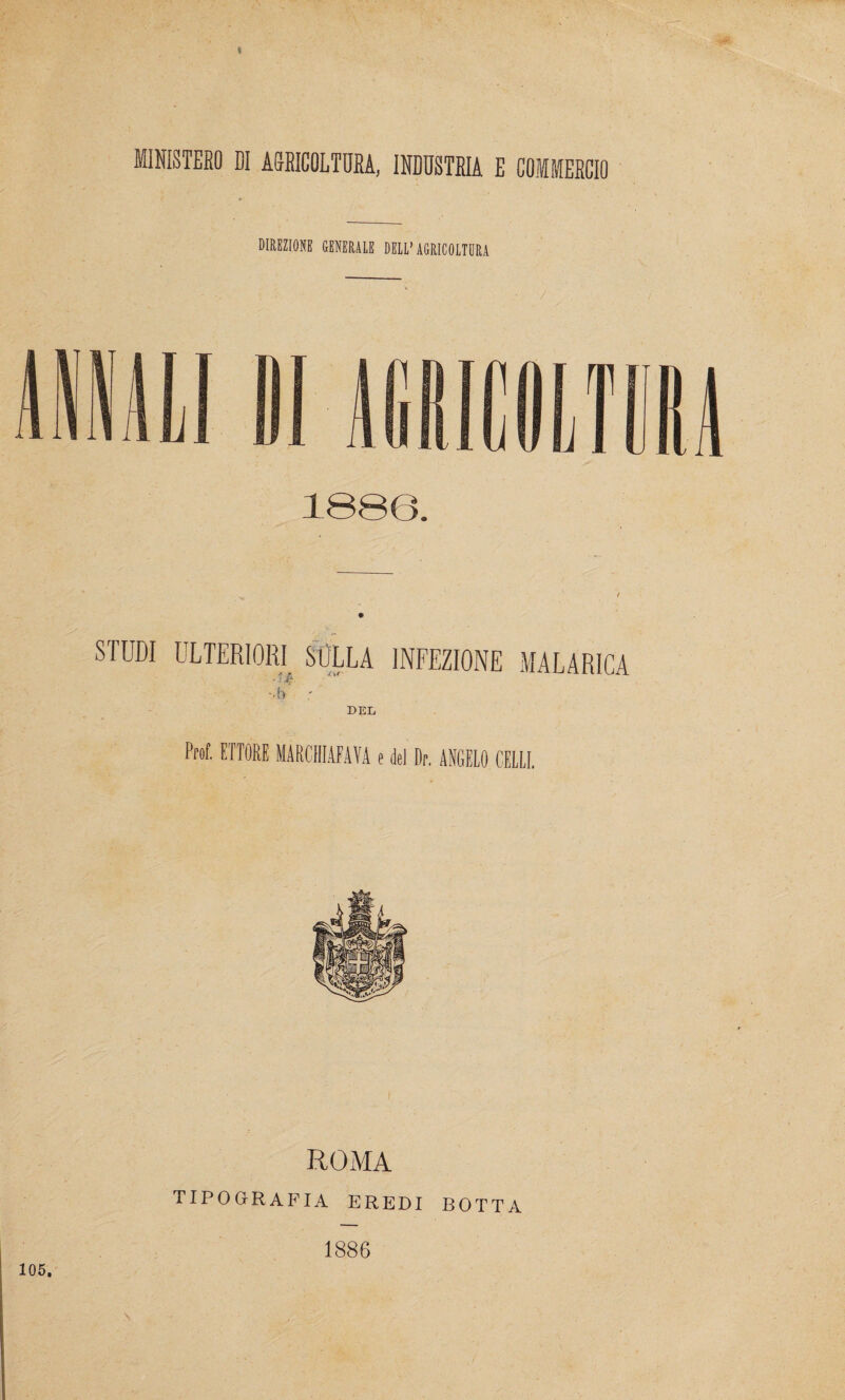 t MINISTERO DI ASEICOLTDRA, INDUSTRIA E COMMERCIO DIREZIONE GENERALE DELL’AGRICOLTURA 1886. DEL Prof. ETTORE MARCHIAFAYA e del Dr. ANGELO CELLI. ROMA TIPOGRAFIA EREDI BOTTA 105, 1886