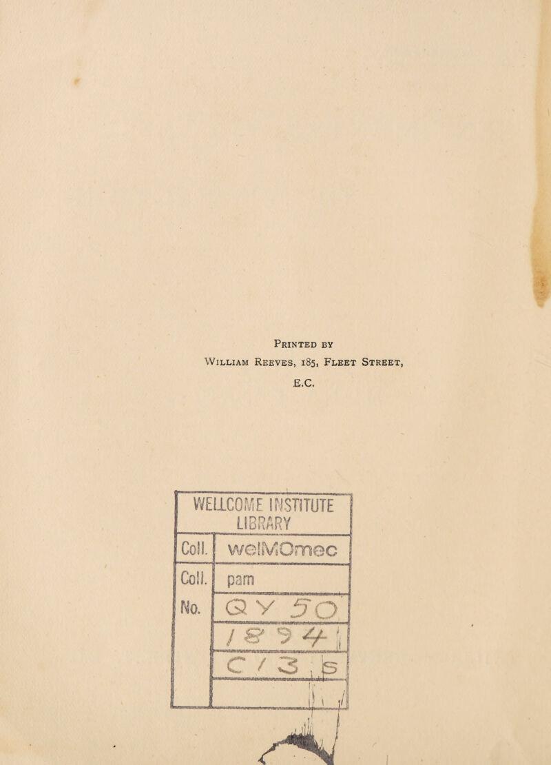 Printed by William Reeves, 185, Fleet Street, E.C.