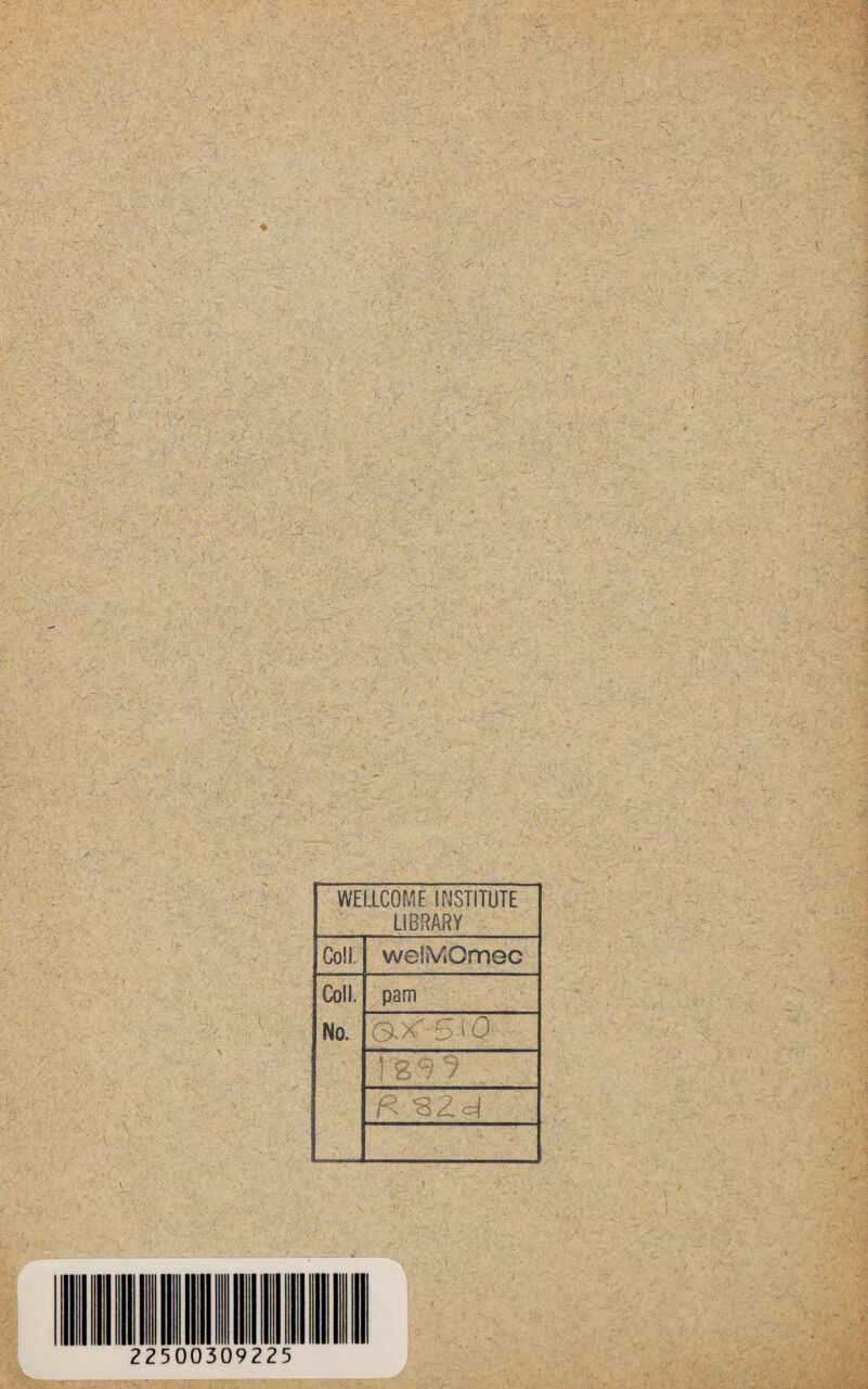 , ' !■ f ' ’ !\ - ' . M ■' < ' ■ ■ v*-- ■ 'A-' y ' .1 - v - '• V-’C1 *■' • • . ' ■ • ':A‘\' 'L • 1 , . ' '■!> : N A '• v:y yJ:v..:-y-v>y : y-y: l\ ' • / , * /.,•?, , >? . • '.-V ‘ ,y ... A ,*% • ' / ' *• - '2f- ' ;• - ^ . /. ■ & <•• : -A - . .. y-y.. ' '. a'.v. - i ■ ~ .t,V .. y . J - A /_ ' y f - . • , ;-y ' • . : ••• / •' > * / jy/r*1 - ... v - ~ : ■ y, - < ' .. .7, ;-A' A jts-, , . A.yf.' a a '' / ; • y A'Ayy m: - ,;1 ,*s v.'AA jy . y • . . . .. y- ■ •’ - s ■' , \ • r. - : ■- — ' A- ; Ay y •' -y :_ 's. . • .••'vr .y- ' •’ ; ‘ - '-‘Y A*., A . y.;;:- yA yAyfJ yAy .-y-; y .. . :J ' A ' y - A A .A y A -;Xj y. ; ,-r '•/. ÿ. yra ’ Vi: ~r‘ v. ;• ly ' y . : -• -Y.. > h..--1' T •/. • >• *-• - ■ C'Y»-'}. r-V'; ■&& rMj:< ' , A — . ■. y y; . A AC y Kii ; A . '. . ' ;:fe- i.y '-yy ■-i ^;w ’• ’ ,r- -• y- ,• ■'•y a- V-yi T-y: yy nf<y j : •■■■--■f-/.' •y » ■ .A H-y •AV AJ vjyy-yy.. .. •• v • 1 v» t’ y.'j.A ■ y> -■Va:; - y-Tv-; -y - ■' , .<■.-. ; . ■ '.yV. • fr • ;A- -z-.y - .y : J ■ 4 . ; : A Al: ~ A i JA r...- ■ .Ayy A J- ; ;■ > y. -A ■ ■ ' Arv.-AAyv, A'' yy./A ..yj'A ■ .j-j-'y;,-: A/A' r :'A ' • ' ' ; ■ A--. ' ?- a - ■Asmp; ty • . A ' - ' ■ ; A .A : ; , : . - ■ ... ■ - i ■■ ' - . ■. y ja- ' - • . a \ ... ■■ a , VA': y ■ ... :;A myyty' ■»:1 i \^y. '■><£^7:Lit* y y y .. ■ - 7.4 yryyAy.;.-- ; vy-■■ •■;. ■• a. yô-y:.y.A.;..y AA, ■y.y,JAy/yjy;>- • ■ A; -A f  -y: - --yyA ' A «S •\.y An ■'-,■ y y ; * i- z1;. ■y ■y y-.;y ■•:a AA - ■y.' ., y- t y ï-1 yyAyy . ■ • '. r,' v V vA- y;y.,A^A • X-'A y -y - y VA y.y- y Jj'Ay yr--y y/* 3y ■'! :/ÿ'V} ' ( A. r- •• - .' 3 v y.yy;.-, VA J -Va- -• A A-A\ -A . : ..a ! y >'• S ' . :‘M:y ' :;■ • X-) ,AA.--j:-'tJ ' J •  . ■ -■ A .•-•■ ... . r. • ■ -v; ■. -• ■> •... n . ** y ■•■ ■■•• '> ;A;.- -..-y-* - . . y ' yV .. VAVy A-yy”: v'I- ■ ,A:A. :■ A ';A,AfA rv ■ y-y ■ . . : -, : ; — '■ ■:■■■•■■■. .. 'ü; , - . ■ ■ ■> yy y J ’ jv-'..■■.,;. . -.jy yjy .■■■, y * ••<••• v- •.. . \ , - • . y v>. - . .. - . ■ , -..a. - ■ ■ - . > —... ' • ‘ - - ■ ■ ' ' . ■ -■y.-, .■■•,'■ A- , . ... y. : . yi.. /y. . ' - • .... . - y/-. v t.. r y. m y a .--,y- . . yyi ,yyy .1’ .'' ■' v .;■ .- -• ...... -r-  A !A . Ar ! ■ ■ • y • ‘ ; y '• </ - a... *•- - - -y--, > .. •• v ,* - • ' v\ y. r p? > mm: w AJ'a y; * ;h. y- : ■.•y a > y? *.-V’ ,y ÿr A :A, ■i.'A h .(* , y WELLCOME INSTITUTE LiBRARY Coll. welMOmec Coll. pam No. 'ax s f o ’ B A A fv.S Z c^j . y ■ ■y ; ,.v ... .y '.'y. ■ ...... :• « rV 'V-. ■ ■.=y :• a . •7 . y v.-4. yyy v--a- yy.‘ < ■ .: y. ‘ ■ ■’ . ■ .-r- . ' '.''-.•7 'i. ^ -, • A- . . • • . - . •.. A f* ,y y n .>. i t ^ 22500309225 A .v:. 7 -v N : A:'-' /■- ; :'y...