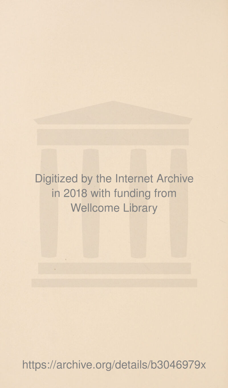 Digitized by the Internet Archive in 2018 with funding from Wellcome Library https://archive.org/details/b3046979x