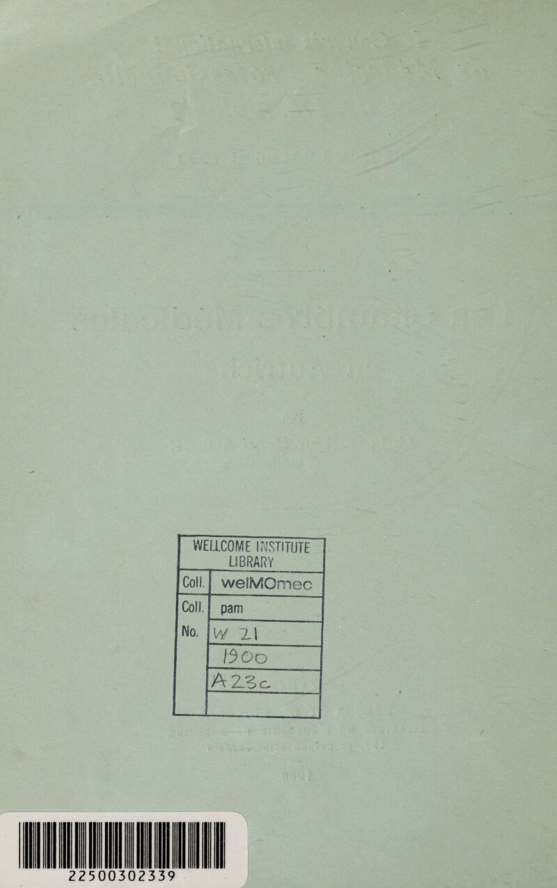 WELLCOME INSTITUTÉ 1 LIBRARY Coll. j welMOmec Coll. pam No. w x\ 13 O o ABc. | / 22500302339